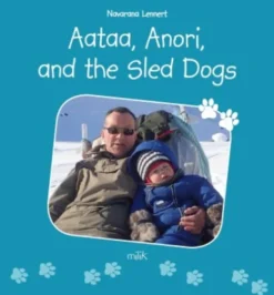 Aataa, Anori And The Sled Dogs
