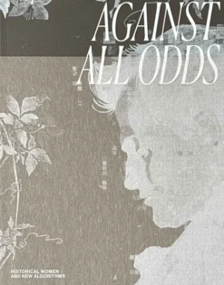 Against All Odds - Historical Women And New Algorithms