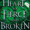 A Heart So Fierce And Broken