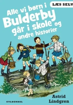 Alle Vi Børn I Bulderby Går I Skole Og Andre Historier