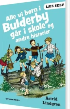 Alle Vi Børn I Bulderby Går I Skole Og Andre Historier