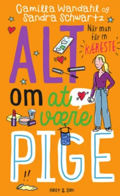 Alt Om At Være Pige 4 - Når Man Får En Kæreste