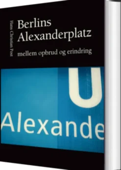 Berlins Alexanderplatz Mellem Opbrud Og Erindring