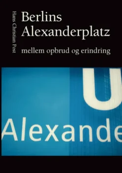 Berlins Alexanderplatz Mellem Opbrud Og Erindring
