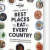 Best Places To Eat In Every Country - Lonely Planet