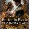 Better In Black: Ten Stories Of Shadowhunter Romance