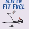 Bliv En Fit Fugl