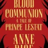 Blood Communion: A Tale Of Prince Lestat