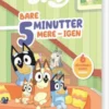 Bluey - Bare 5 Minutter Mere - Igen