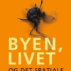 Byen, Livet - Og Det Spatiale Dispositiv
