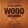 100 Contemporary Wood Buildings