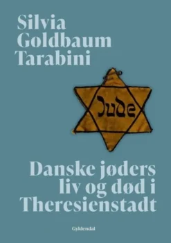 Danske Jøders Liv Og Død I Theresienstadt
