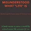 Darwin Misunderstood What "Life" Is