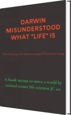 Darwin Misunderstood What "Life" Is