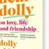 Dear Dolly: On Love, Life And Friendship