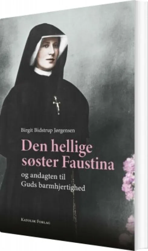 Den Hellige Søster Faustina Og Andagten Til Guds Barmhjertighed