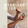Den Lille Bog Om Æteriske Olier