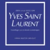 Den Lille Bog Om Yves Saint Laurent