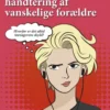 Den Lille Håndbog Om Håndtering Af Vanskelige Forældre