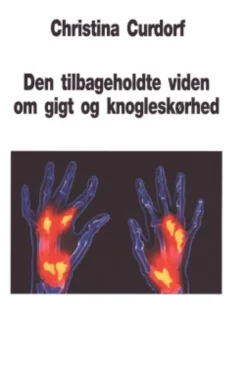 Den Tilbageholdte Viden Om Gigt Og Knogleskørhed