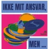 Det Er Jo Ikke Mit Ansvar, Men