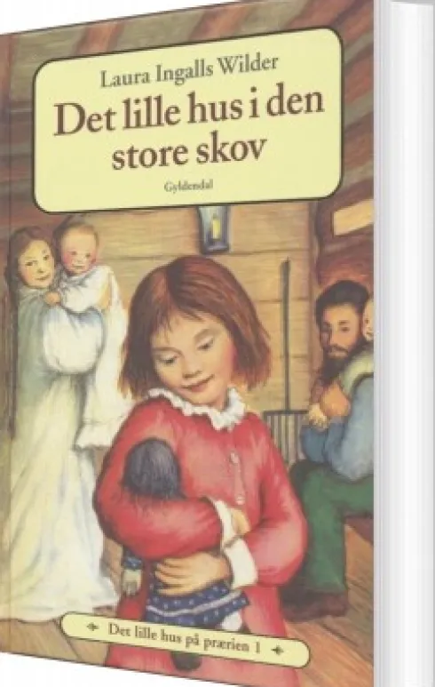 Det Lille Hus På Prærien 1 - Det Lille Hus I Den Store Skov
