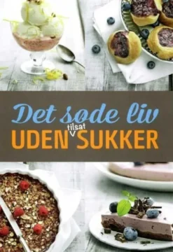 Det Søde Liv Uden Tilsat Sukker