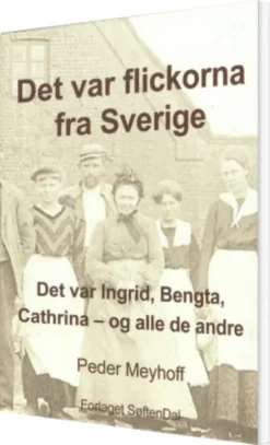 Det Var Flickorna Fra Sverige - Det Var Ingrid, Bengta, Cathrina Og Alle De Andre