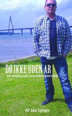 Dø Ikke Uden Ar - En Anderledes Rockerlivshistorie