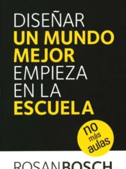 Diseñar Un Mundo Mejor Empieza En La Escuela