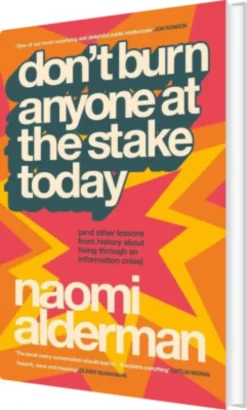 Don't Burn Anyone At The Stake Today - And Other Lessons From History About Living Through An Information Crisis