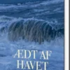 Ædt Af Havet - Stormfloden 1825