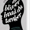 Du Bliver Hvad Du Tænker