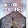 End Ikke Fortiden