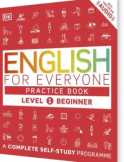 English For Everyone Practice Book Level 1 Beginner: A Complete Self-Study Programme