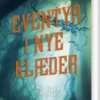 Eventyr I Nye Klæder - 7 Noveller Til Unge
