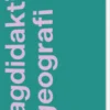 Fagdidaktik I Geografi