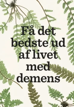 Få Det Bedste Ud Af Livet Med Demens