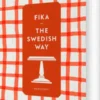 Fika : The Swedish Way