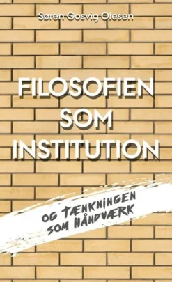 Filosofien Som Institution Og Tænkningen Som Håndværk