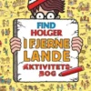 Find Holger - I Fjerne Lande - Aktivitetsbog