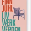 Finn Juhl. Liv, Værk, Verden