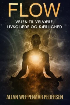 Flow - Vejen Til Velvære, Livsglæde Og Kærlighed