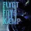 Flygt - Frys - Kæmp