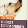 Forrest Sidder Snuden. En Hundebog For Begyndere