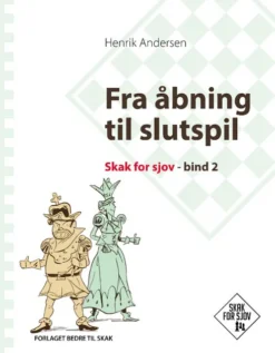 Fra Åbning Til Slutspil, Skak For Sjov, Bind 2