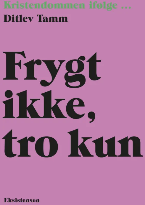 Frygt Ikke, Tro Kun