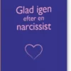 Glad Igen Efter En Narcissist