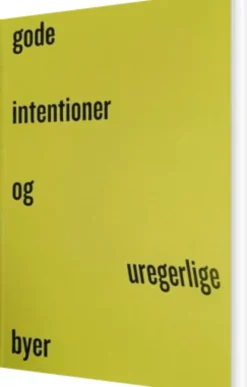 Gode Intentioner Og Uregerlige Byer