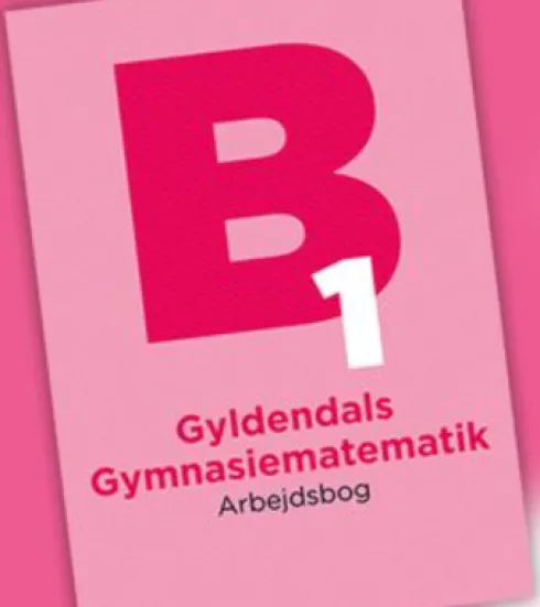 Gyldendals Gymnasiematematik Arbejdsbog B1